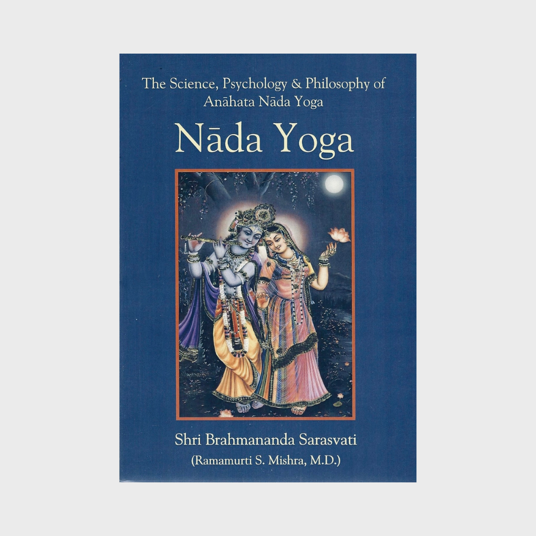 Nada Yoga: The Science, Psychology, & Philosophy of Anahata Nada Yoga