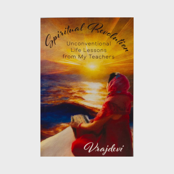 Vrajdevi Modi: Spiritual Revolution - Unconventional life lessons from my teachers