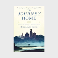 The Journey Home: Autobiography of an American Swami