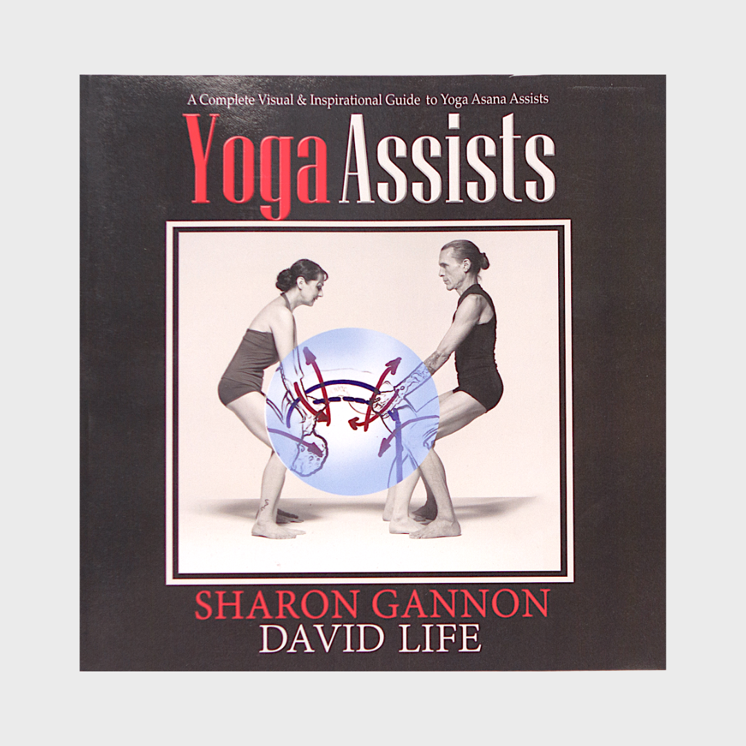 Yoga Assists: A Complete Visual and Inspirational Guide to Yoga Asana Assists